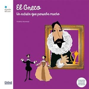 EL GRECO. UN ARTISTA QUE PENSABA MUCHO | 9788467378245 | MONREAL, VIOLETA
