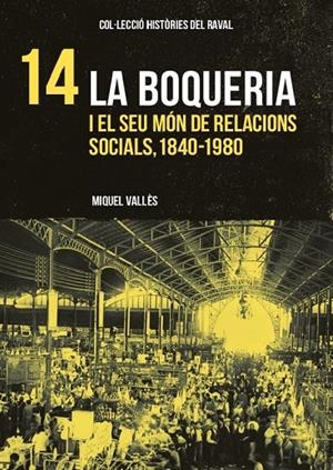 BOQUERIA I EL SEU MÓN DE RELACIONS SOCIALS, 1840-1980, LA | 9788412532005 | VALLÉS, MIQUEL