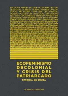 ECOFEMINISMO DECOLONIAL Y CRISIS DEL PATRIARCADO | 9789569648335 | DE SOUZA, PATRICIA