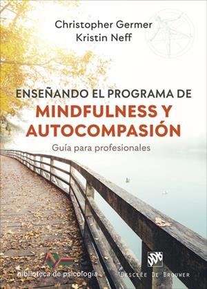 ENSEÑANDO EL PROGRAMA DE MINDFULNESS Y AUTOCOMPASION | 9788433031754 | GERMER, CHRISTOPHER / NEFF, KRISTIN