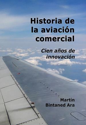 HISTORIA DE LA AVIACIÓN COMERCIAL | 9788461712427 | BINTANED ARA, MARTÍN