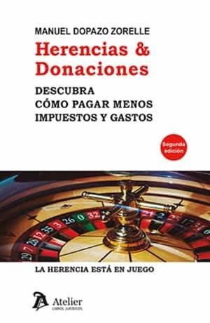 HERENCIAS & DONACIONES DESCUBRA COMO PAGAR MENOS IMPUESTOS | 9788418780080 | DOPAZO ZORELLE, MANUEL