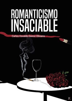 ROMANTICISMO INSACIABLE | 9788418773129 | QUIROZ OLIVARES, CARLOS OSVALDO