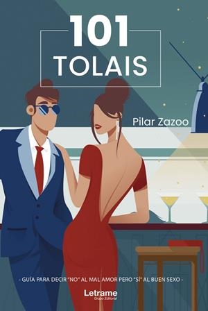 101 TOLAIS. GUÍA PARA DECIR NO AL MAL AMOR PERO SÍ AL BUEN SEXO | 9788411145398 | ZAZOO, PILAR