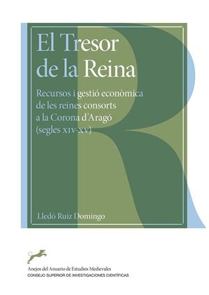 TRESOR DE LA REINA, EL. RECURSOS I GESTIO ECONOMICA DE LES REINES CONSORTS A LA CORONA D'ARAGÓ (SEGLES XIV-XV) | 9788400109370 | RUIZ DOMINGO, LLEDO