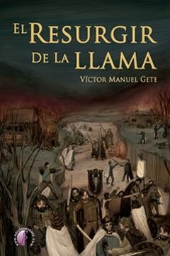 RESURGIR DE LA LLAMA, EL | 9788419227010 | GETE, VICTOR MANUEL