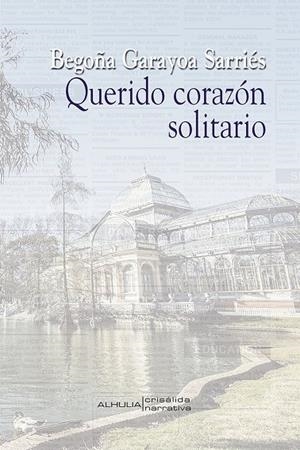 QUERIDO CORAZÓN SOLITARIO | 9788412520835 | GARAYOA SARRIÉS, BEGOÑA