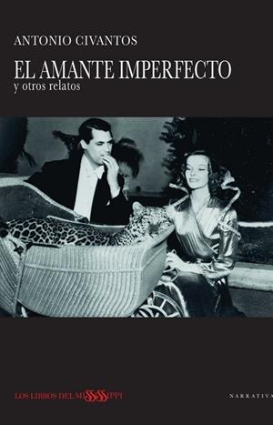 AMANTE IMPERFECTO Y OTROS RELATOS, EL | 9788412441444 | CIVANTOS MAYO, ANTONIO