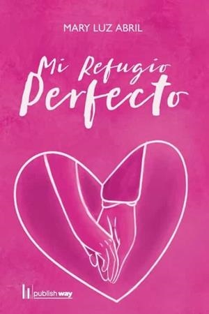MI REFUGIO PERFECTO | 9789893727614 | ABRIL, MARY LUZ