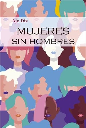 MUJERES SIN HOMBRES | 9788416822348 | DIZ, AJO
