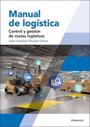 MANUAL DE LOGÍSTICA. CONTROL Y GESTIÓN DE COSTES LOGÍSTICOS | 9788428338158 | ÁLVAREZ OCHOA, JOSÉ FRANCISCO