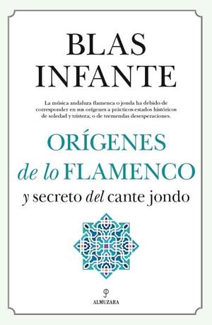 ORÍGENES DE LO FLAMENCO Y EL SECRETO DEL CANTE JONDO | 9788411310314 | INFANTE, BLAS
