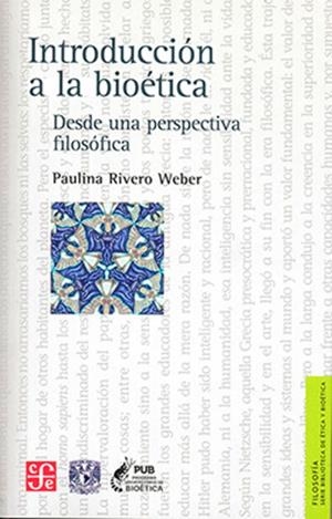 INTRODUCCIÓN A LA BIOETICA DESDE UNA PERSPECTIVA FILOSÓFICA | 9786071670151 | RIVERO WEBER, PAULINA