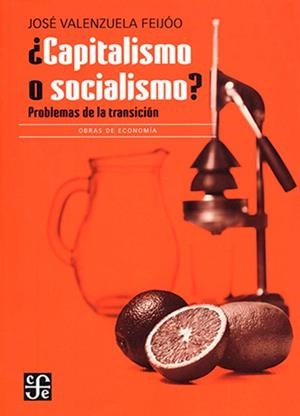 ¿CAPITALISMO O SOCIALISMO? | 9786071671431 | VALENZUELA FEIJOO, JOSE