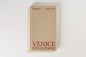 VENICE UNLOCKED | 9788412279269 | COSUA, GIACOMO / SPENCE, RACHEL