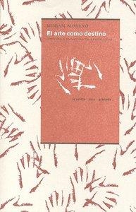 ARTE COMO DESTINO, EL | 9788498367539 | MORENO, MIRIAM