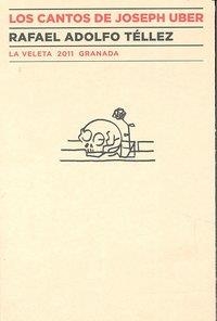 CANTOS DE JOSEPH UBER, LOS | 9788498368529 | TELLEZ, RAFAEL ADOLFO