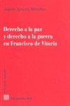 DERECHO A LA PAZ Y DERECHO A LA GUERRA  FRANCISCO DE VITORIA | 9788498363074 | APARISI MIRALLES, ANGELA