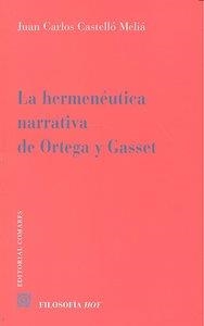 HERMENEUTICA NARRATIVA DE ORTEGA Y GASSET, LA | 9788498366044 | CASTELLO MELIA, JUAN CARLOS