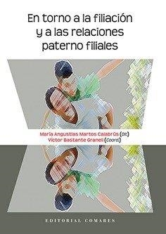 EN TORNO A LA FILIACIÓN Y A LAS RELACIONES PATERNO FILIALES | 9788490457078 | MARTOS CALABRÚS, MARÍA ANGUSTIAS / BASTANTE GRANELL, VÍCTOR