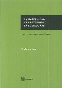 MATERNIDAD Y LA PATERNIDAD EN EL SIGLO XXI, LA | 9788490453414 | TAMAYO HAYA, SILVIA