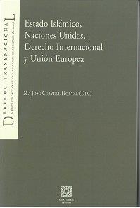 ESTADO ISLAMICO, NACIONES UNIDAS, DERECHO INTERNACIONAL Y UNIÓN EUROPEA | 9788490455463 | CERVELL HORTAL, MARIA JOSE