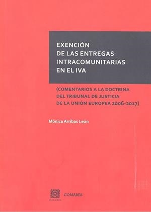 EXENCION DE LAS ENTREGAS INTRACOMUNITARIAS EN EL IVA | 9788490455456 | ARRIBAS LEON, MONICA