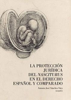 PROTECCIÓN DEL NASCITURUS EN EL DERECHO ESPAÑOL Y COMPARADO, LA | 9788490457450 | SÁNCHEZ SÁEZ, ANTONIO JOSÉ