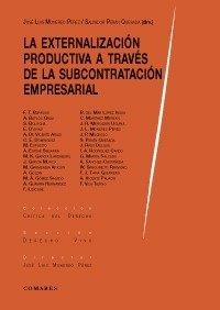 EXTERNALIZACIÓN PRODUCTIVA A TRAVÉS DE LA SUBCONTRATACIÓN EMPRESARIAL, LA | 9788490456453 | MONEREO PÉREZ, JOSÉ LUIS / PERÁN QUESADA, SALVADOR