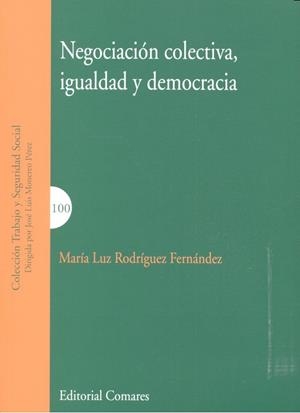 NEGOCIACION COLECTIVA, IGUALDAD Y DEMOCRACIA | 9788490454589 | RODRIGUEZ FERNANDEZ, MARIA LUZ