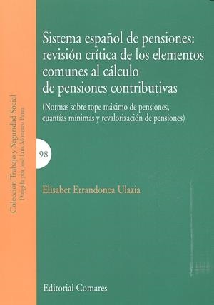 SISTEMA ESPAÑOL DE PENSIONES : REVISIÓN CRÍTICA DE LOS ELEMENTOS COMUNES AL CÁLCULO DE PENSIONES CONTRIBUTIVAS | 9788490454701 | ERRANDONEA ULAZIA, ELISABET