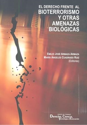 DERECHO FRENTE AL BIOTERRORISMO Y OTRAS AMENAZAS BIOLÓGICAS, EL | 9788490455883 | ARMAZA ARMAZA, EMILIO JOSÉ / CUADRADO RUIZ, MARÍA ÁNGELES