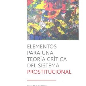 ELEMENTOS PARA UNA TEORIA CRITICA DEL SISTEMA PROSTITUCIONAL | 9788490455043 | NUÑO GOMEZ, L. / DE MIGUEL ALVAREZ, A.