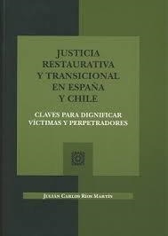 JUSTICIA RESTAURATIVA Y TRANSICIONAL EN ESPAÑA Y CHILE | 9788490455647 | RIOS MARTIN, JULIAN CARLOS
