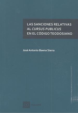 SANCIONES RELATIVAS AL CURSUS PUBLICUS EN EL CODIGO TEODOSIANO, LAS | 9788490455593 | BAENA SIERRA, JOSE ANTONIO