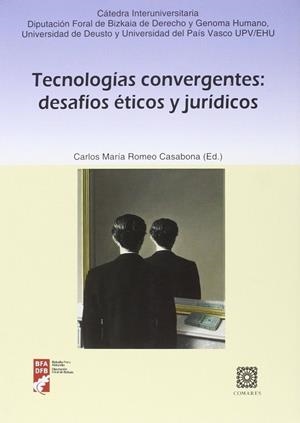 TECNOLOGIAS CONVERGENTES : DESAFIOS ETICOS Y JURIDICOS | 9788490453902 | ROMEO CASABONA, CARLOS MARIA