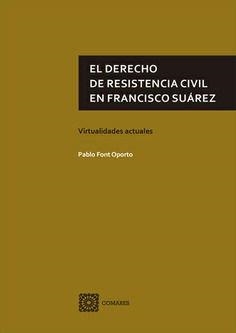 DERECHO DE RESISTENCIA CIVIL EN FRANCISCO SUÁREZ, EL | 9788490457757 | FONT OPORTO, PABLO