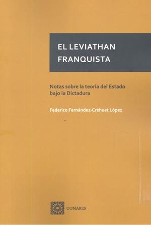 LEVIATHAN FRANQUISTA, EL | 9788490456170 | FERNÁNDEZ-CREHUET LÓPEZ, FEDERICO