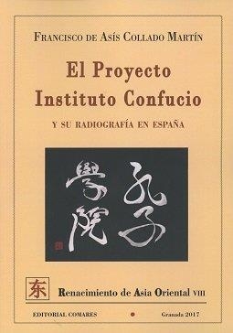 PROYECTO INSTITUTO CONFUCIO Y SU RADIOGRAFIA EN ESPAÑA, EL | 9788490455371 | COLLADO MARTIN, FRANCISCO DE ASIS