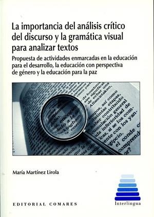 IMPORTANCIA DEL ANÁLISIS CRÍTICO DEL DISCURSO Y LA GRAMÁTICA VISUAL PARA ANALIZAR TEXTOS, LA | 9788490454886 | MARTINEZ LIROLA, MARIA