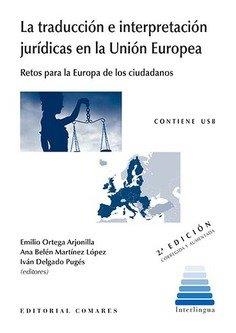 TRADUCCIÓN E INTERPRETACIÓN JURÍDICAS EN LA UNIÓN EUROPEA, LA | 9788490456323 | ORTEGA ARJONILLA, EMILIO / MARTÍNEZ LÓPEZ, ANA BELÉN / DELGADO PUGÉS, IVÁN