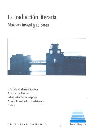 TRADUCCION LITERARIA, LA. NUEVAS INVESTIGACIONES | 9788490453254 | GALANES SANTOS Y OTROS, IOLANDA
