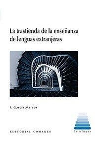 TRASTIENDA DE LA ENSEÑANZA DE LENGUAS EXTRANJERAS, LA | 9788490456507 | GARCÍA MARCOS, FRANCISCO