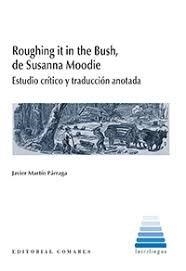 ROUGHING IT IN THE BUSH, DE SUSANNA MOODIE | 9788490455326 | MARTIN PARRAGA, JAVIER