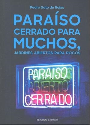 PARAÍSO CERRADO PARA MUCHOS, JARDINES ABIERTOS PARA POCOS | 9788490456279 | SOTO DE ROJAS, PEDRO