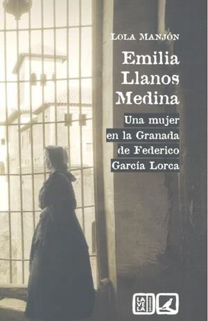 EMILIA LLANOS MEDINA. UNA MUJER EN LA GRANADA DE F. G. L. | 9788490455906 | MANJON-CABEZA CRUZ, DOLORES