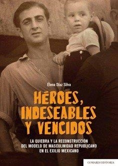 HÉROES, INDESEABLES Y VENCIDOS | 9788490458112 | DÍAZ SILVA, ELENA