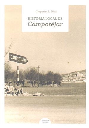 HISTORIA LOCAL DE CAMPOTEJAR | 9788490455968 | DIAZ, GREGORIO S.