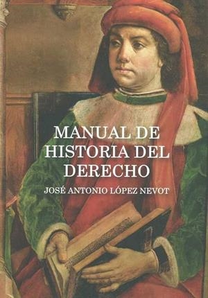 MANUAL DE HISTORIA DEL DERECHO | 9788490457146 | LÓPEZ NEVOT, JOSÉ ANTONIO