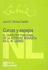CURVAS Y ESPEJOS. El carácter funcional de la actividad monádica en G.W. Leibniz | 9788490452820 | HERRERA CASTILLO, LAURA E.